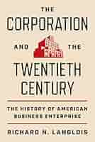 The Corporation and the Twentieth Century: The History of